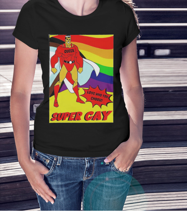 Super Gay Queer Love Who You Choose Rainbow Flag T-Shirt