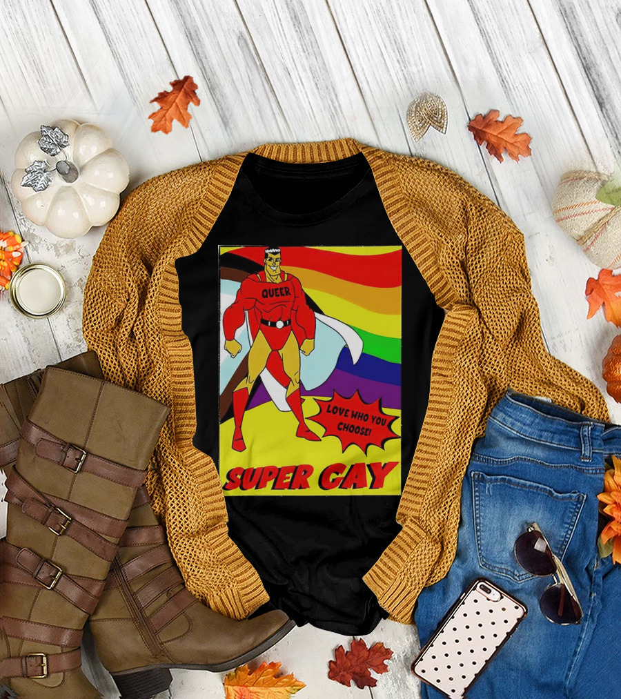 Super Gay Queer Love Who You Choose Rainbow Flag T-Shirt