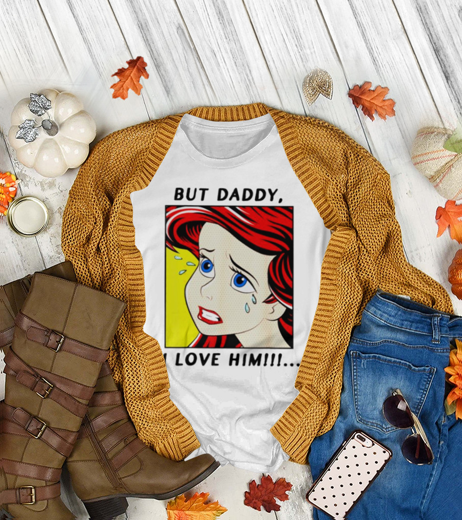 But Daddy I Love Him Mermaid Pop Art Tears T-Shirt
