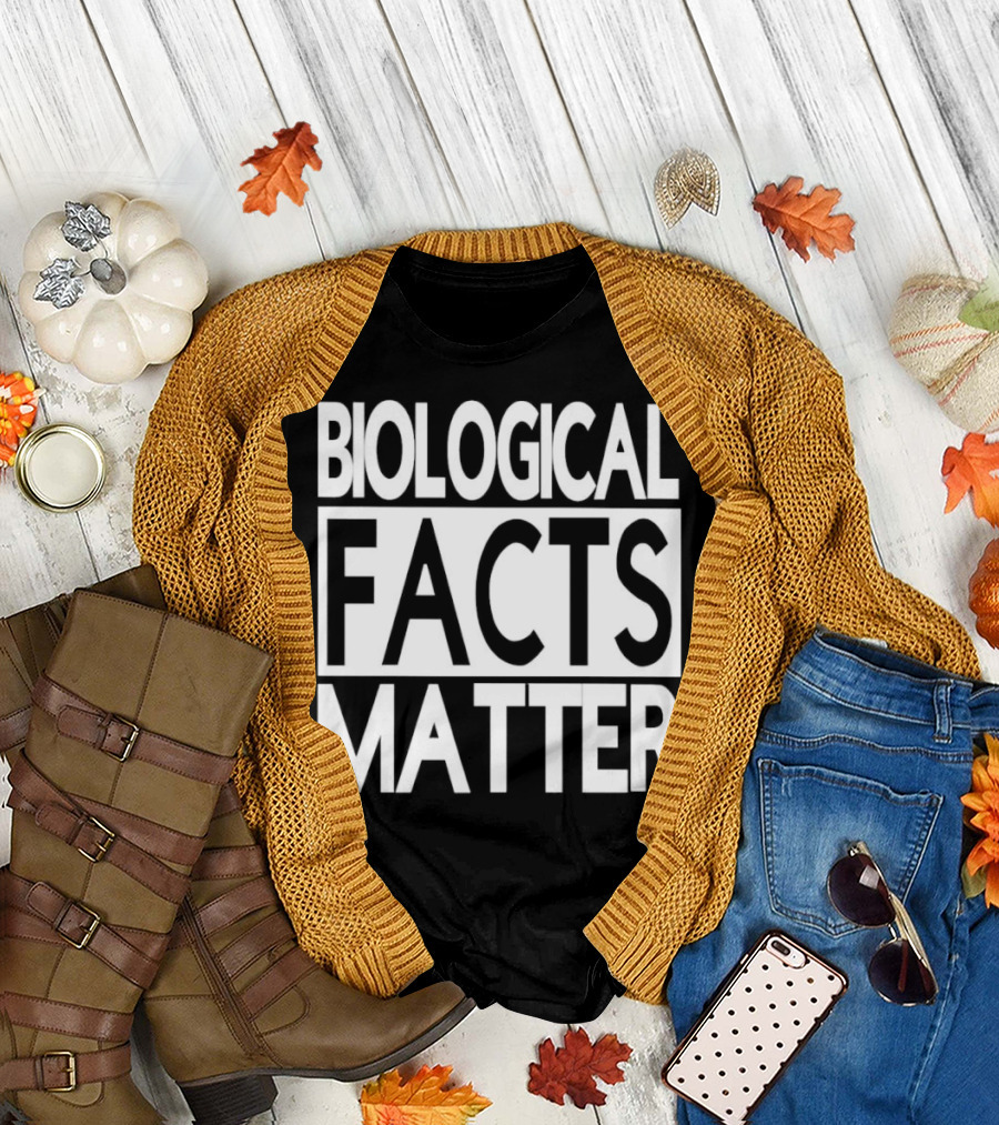 Biological Facts Matter T-Shirt