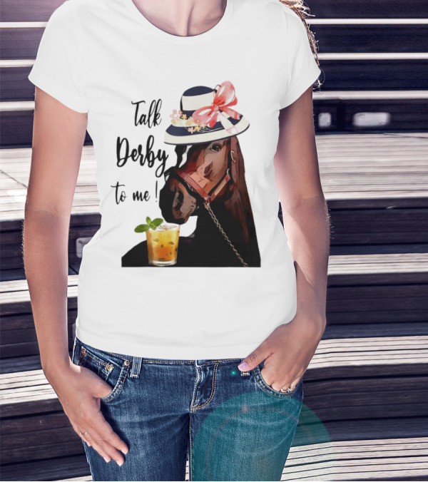 Talk Derby To Me Horse Mint Julep Hat T-Shirt