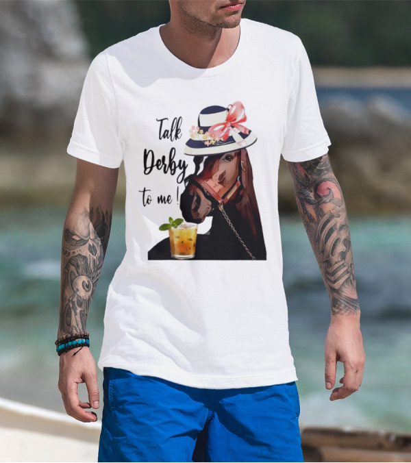 Talk Derby To Me Horse Mint Julep Hat T-Shirt