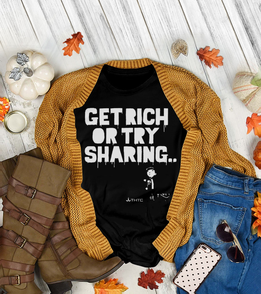 Get Rich or Try Sharing THTC Hemp T-Shirt