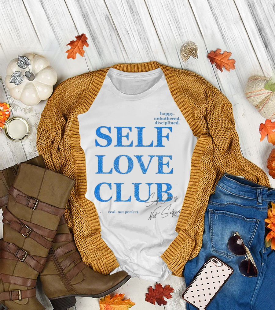 Self Love Club Happy Unbothered Disciplined Real Not Perfect T-Shirt