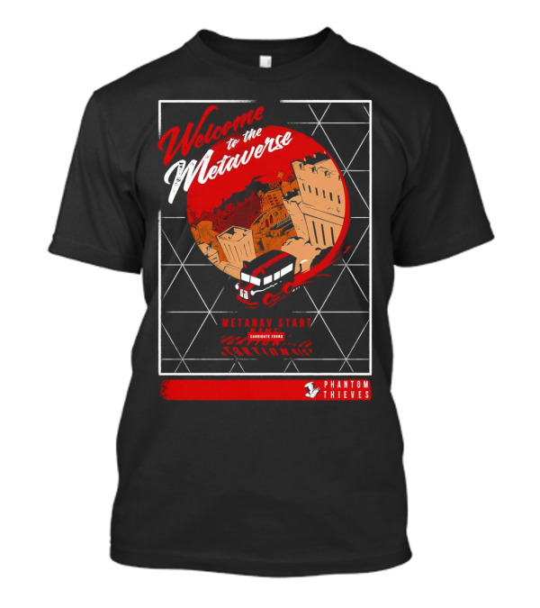 Welcome To The Metaverse Metanav Phantom Thieves Start Carriages Form T-Shirt