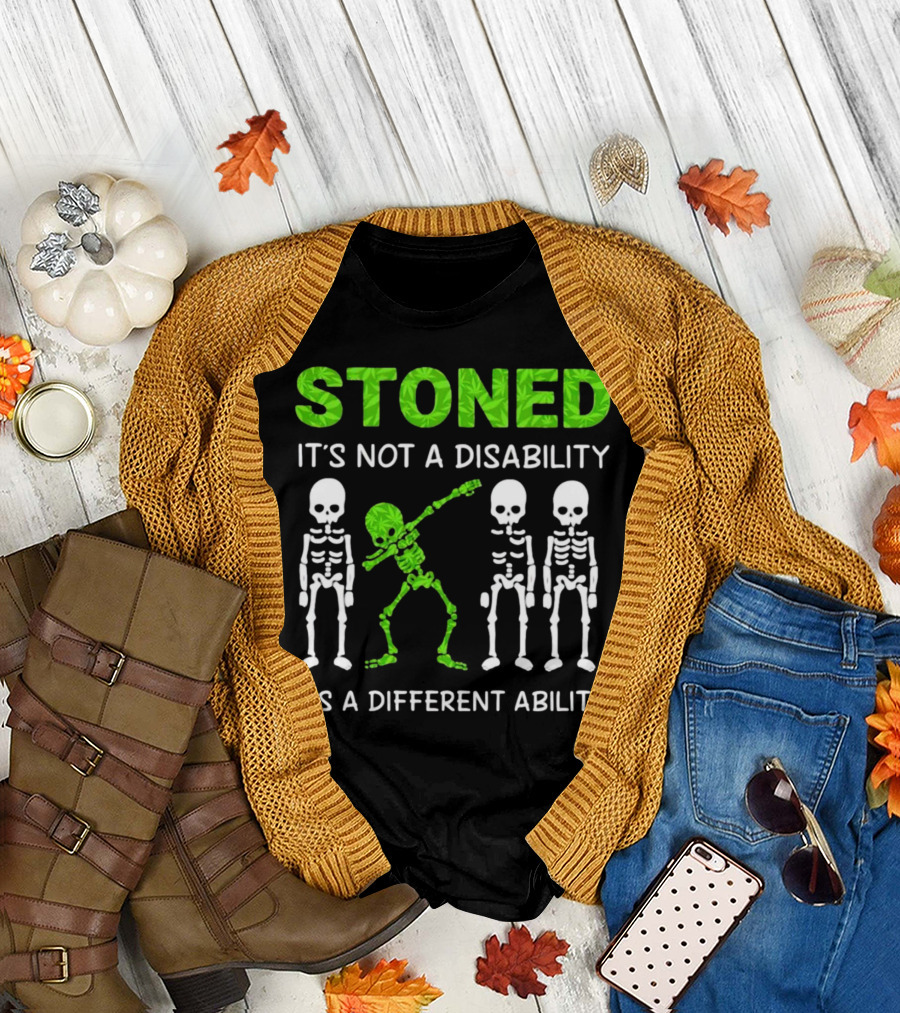 STONED It's Not a Disability It's a Different Ability Weed Skeleton T-Shirt