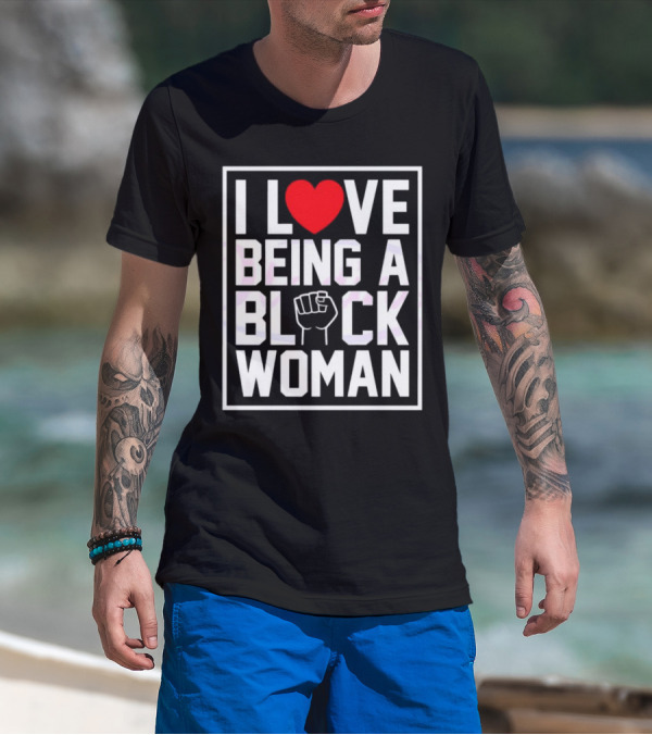 I Love Heart Being A Black Woman With Raised Fist T-Shirt