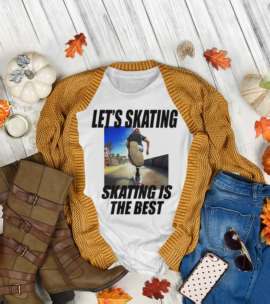 LET’S SKATING SKATING IS THE BEST T-Shirt