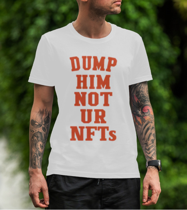 Dump Him Not Ur NFTs Retro Block Letter T-Shirt