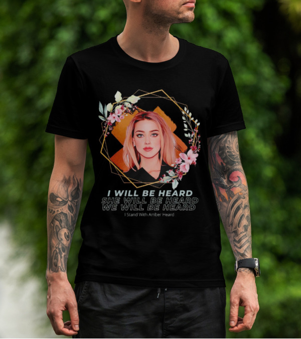 I Will Be Heard She Will Be Heard We Will Be Heard I Stand With Amber Heard Floral T-Shirt