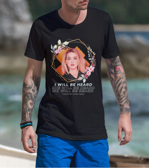 I Will Be Heard She Will Be Heard We Will Be Heard I Stand With Amber Heard Floral T-Shirt