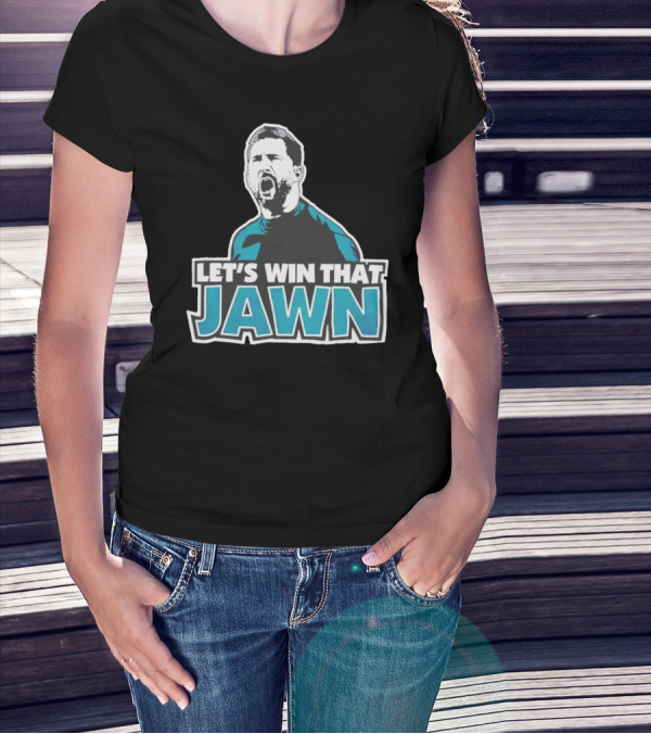 Nick Sirianni Let’s Win That Jawn Philadelphia Eagles Motivational T-Shirt
