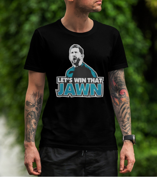 Nick Sirianni Let’s Win That Jawn Philadelphia Eagles Motivational T-Shirt