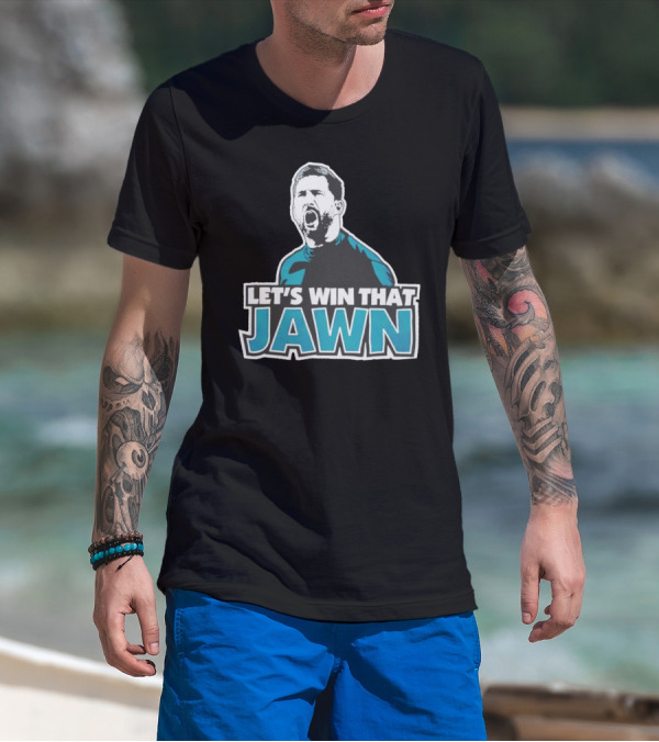 Nick Sirianni Let’s Win That Jawn Philadelphia Eagles Motivational T-Shirt