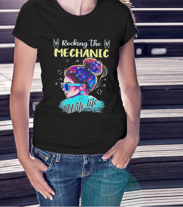 Rocking The Mechanic Wife Life With Colorful Hair And Sunglasses T-Shirt