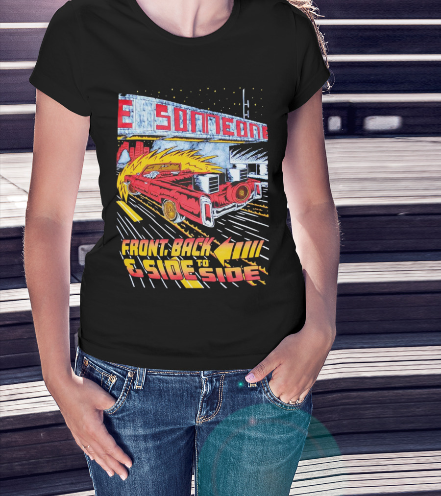 Slab Someone Front Back And Side To Side Car With Flames T-Shirt