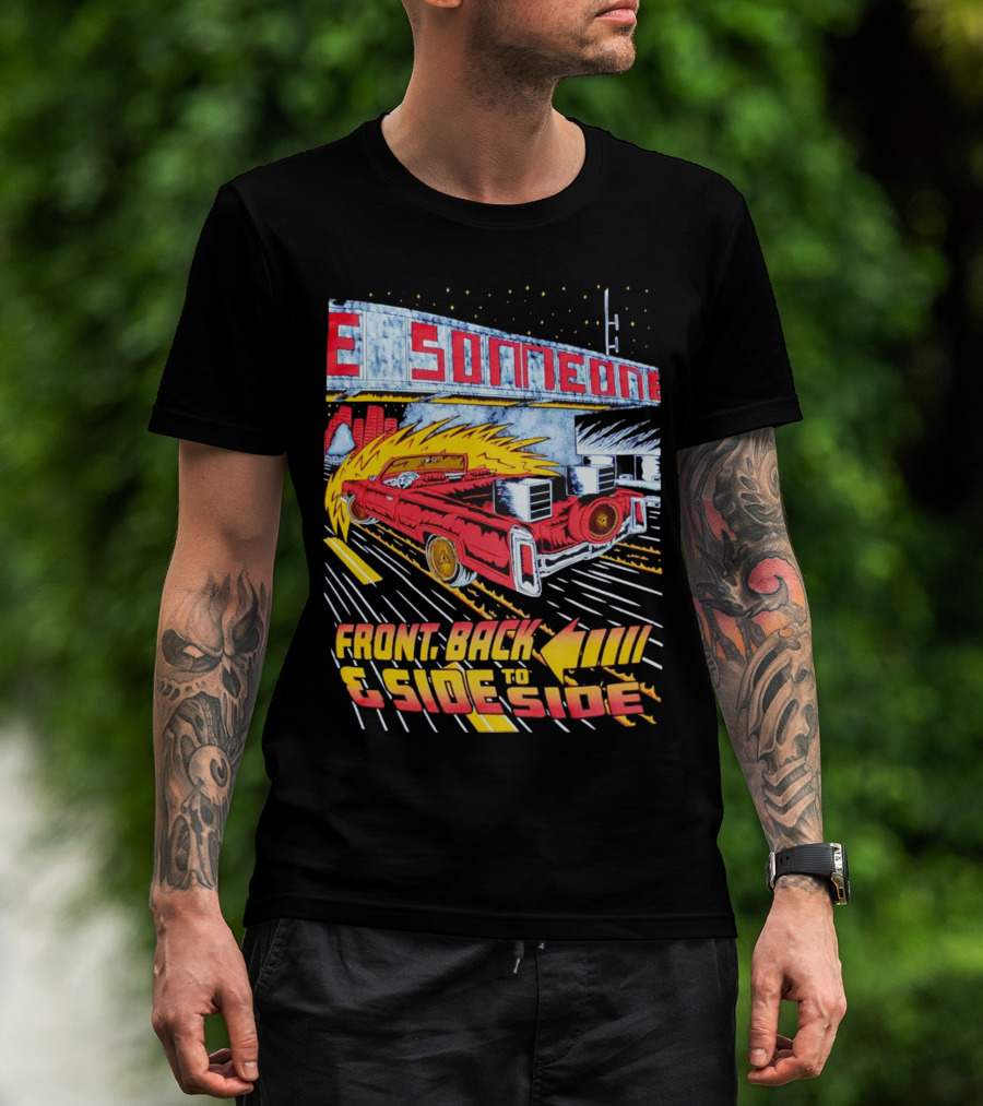 Slab Someone Front Back And Side To Side Car With Flames T-Shirt