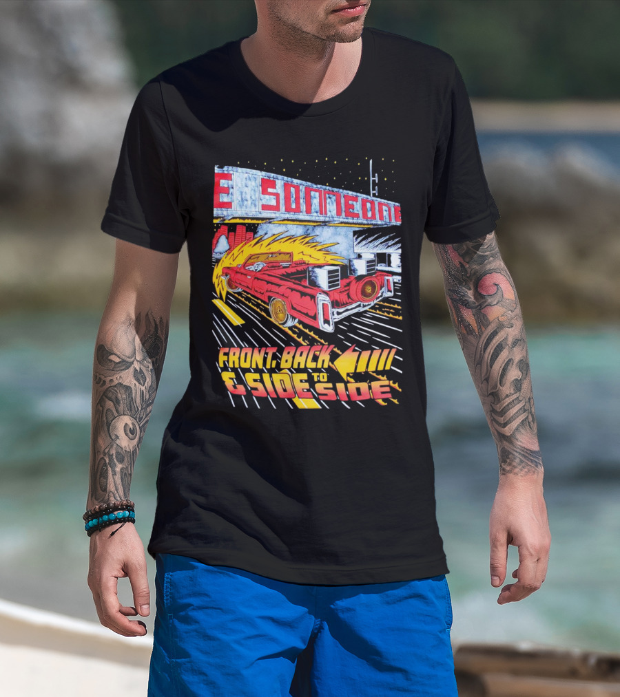 Slab Someone Front Back And Side To Side Car With Flames T-Shirt