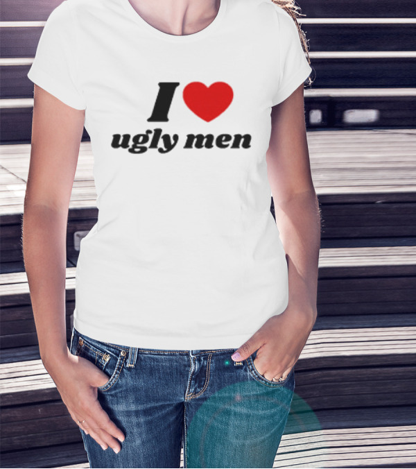 I Love Ugly Men Plus Heart T-Shirt