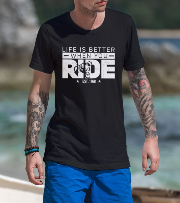 Life Is Better When You Ride Est. 1768 Motorcycle Adventure T-Shirt