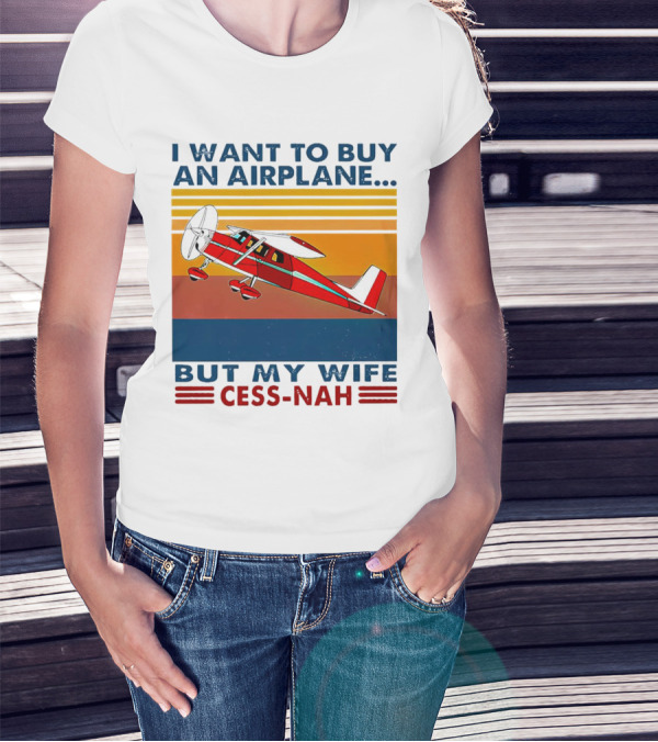 I Want To Buy An Airplane But My Wife Cess-Nah Vintage Retro Stripes Airplane T-Shirt