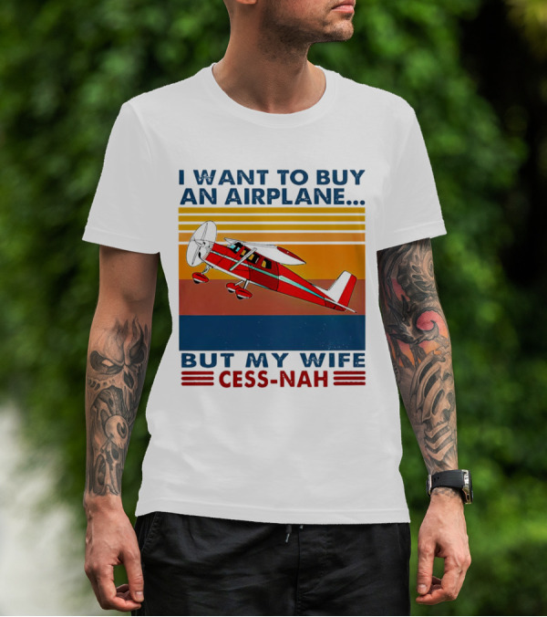 I Want To Buy An Airplane But My Wife Cess-Nah Vintage Retro Stripes Airplane T-Shirt
