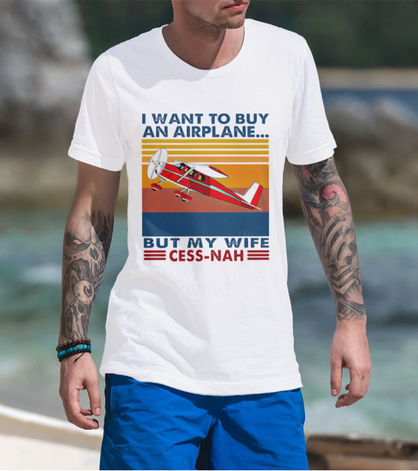 I Want To Buy An Airplane But My Wife Cess-Nah Vintage Retro Stripes Airplane T-Shirt