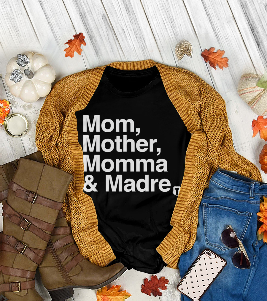 Mom Mother Momma and Madre T-Shirt for Multilingual Mothers T-Shirt
