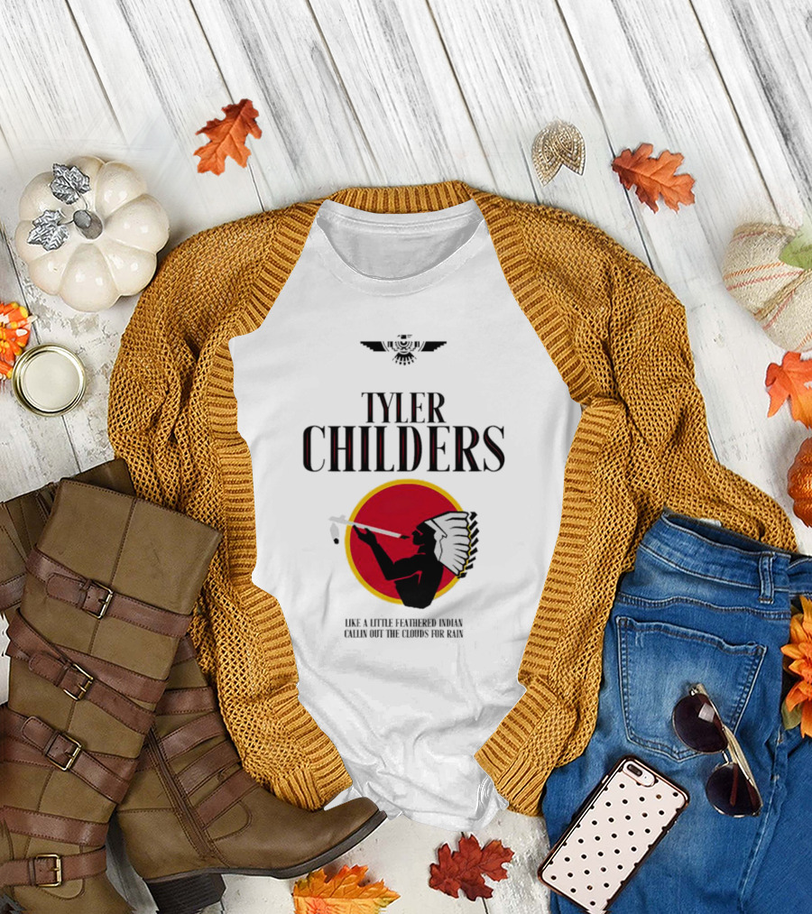 Tyler Childers Like a Little Feathered Indian Callin Out the Clouds for Rain T-Shirt
