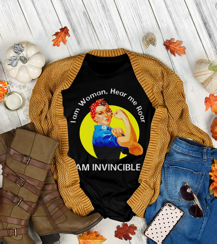 I Am Woman Hear Me Roar I Am Invincible Rosie the Riveter Empowerment T-Shirt