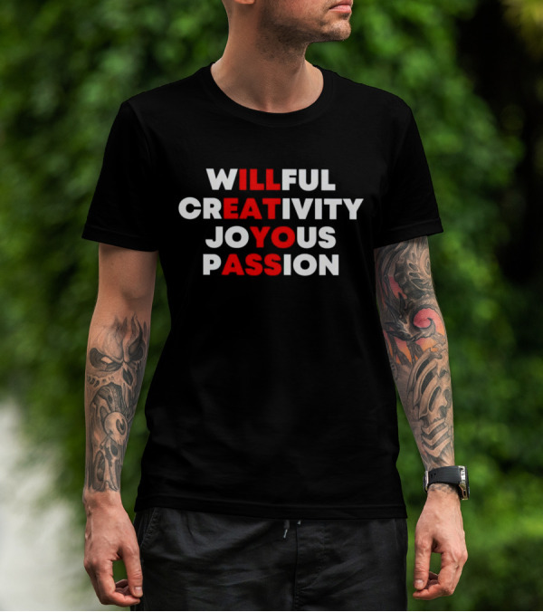 Willful Creativity Joyous Passion Bold Inspiration T-Shirt