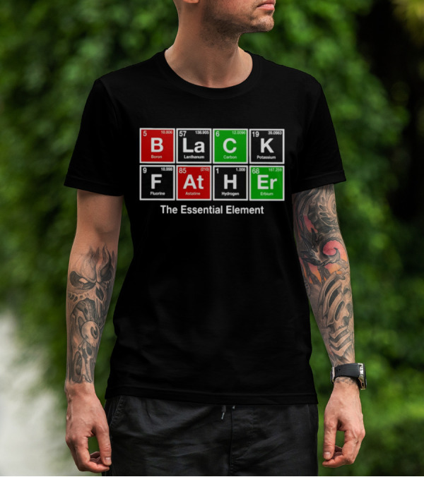 Black Father Periodic Table Essential Element T-Shirt