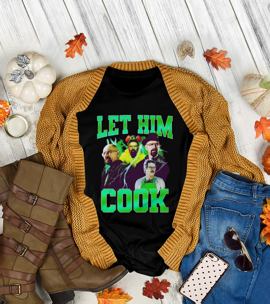 Breaking Bad Let Him Cook Walter White Characters Green Text T-Shirt