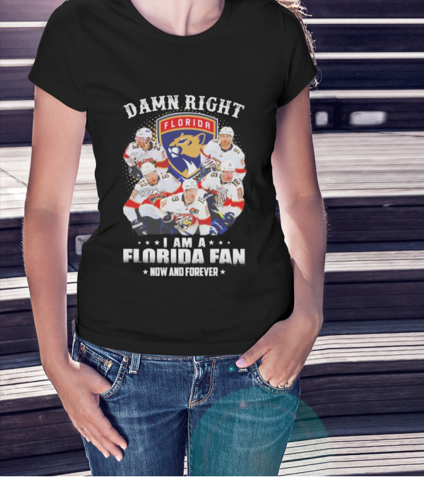 Damn Right I Am A Florida Panthers Fan Now And Forever T-Shirt