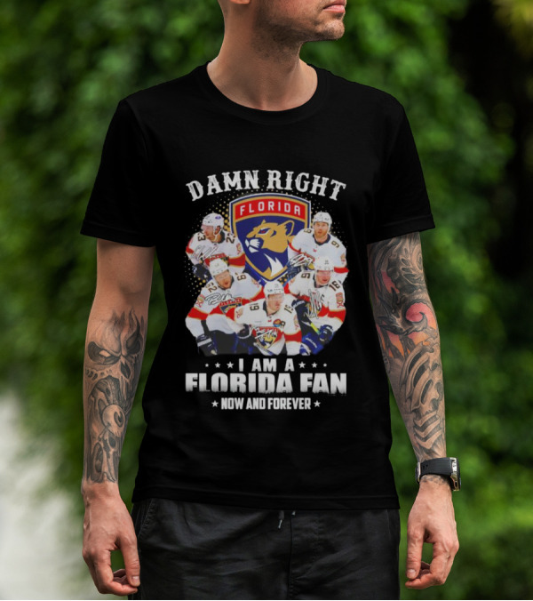 Damn Right I Am A Florida Panthers Fan Now And Forever T-Shirt