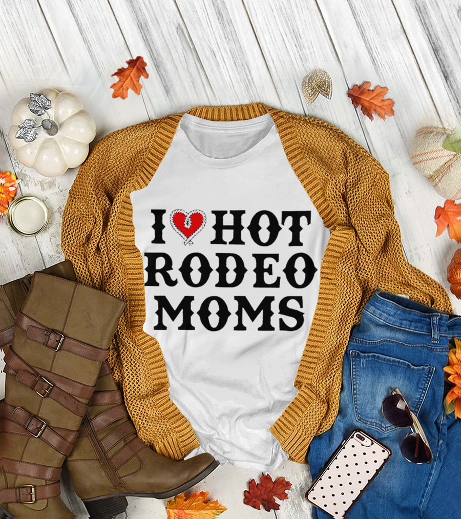 I Love Hot Rodeo Moms T-Shirt