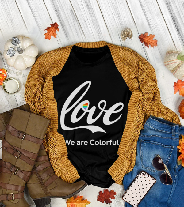 Love Heart We Are Colorful T-Shirt