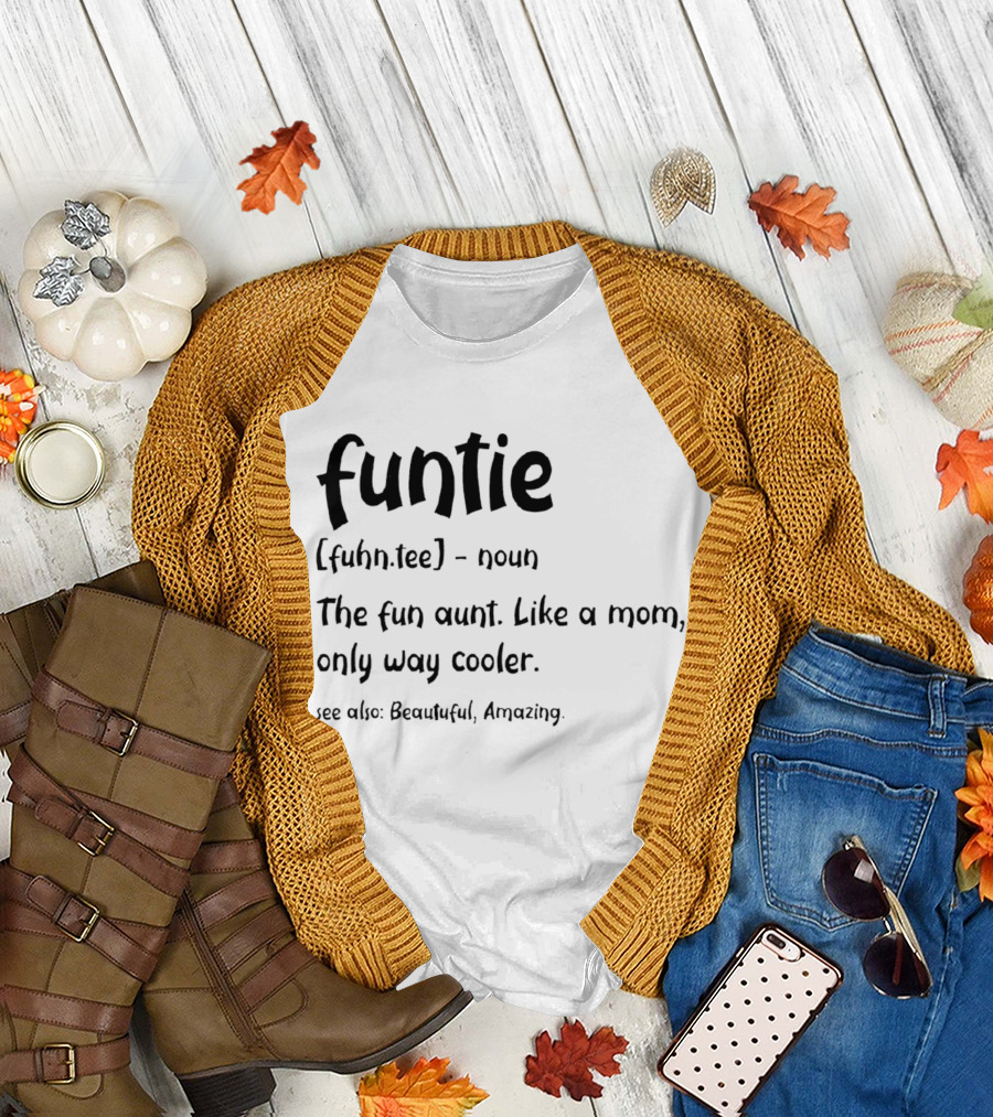 Funtie The Fun Aunt Like a Mom Only Way Cooler Beautiful Amazing T-Shirt