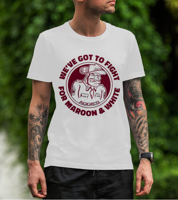 Texas A&M Aggies Fight For Maroon And White Aggie Spirit T-Shirt