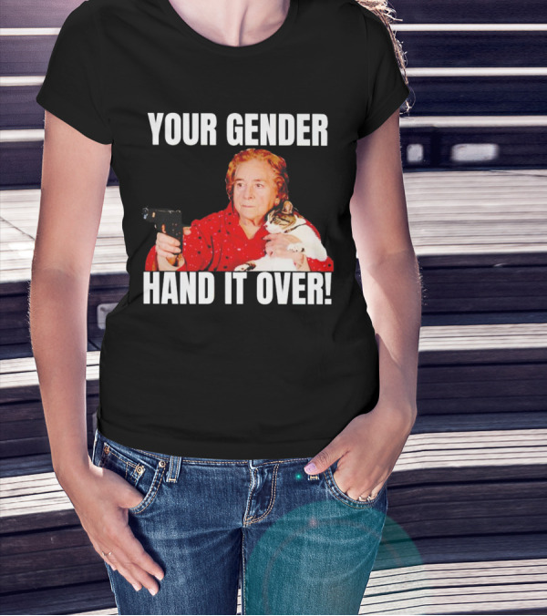 YOUR GENDER HAND IT OVER WITH WOMAN HOLDING CAT AND PISTOL T-Shirt