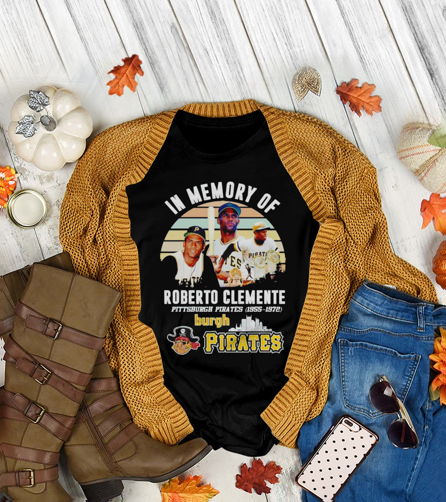 In Memory of Roberto Clemente Pittsburgh Pirates 1955-1972 Burgh Pirates T-Shirt