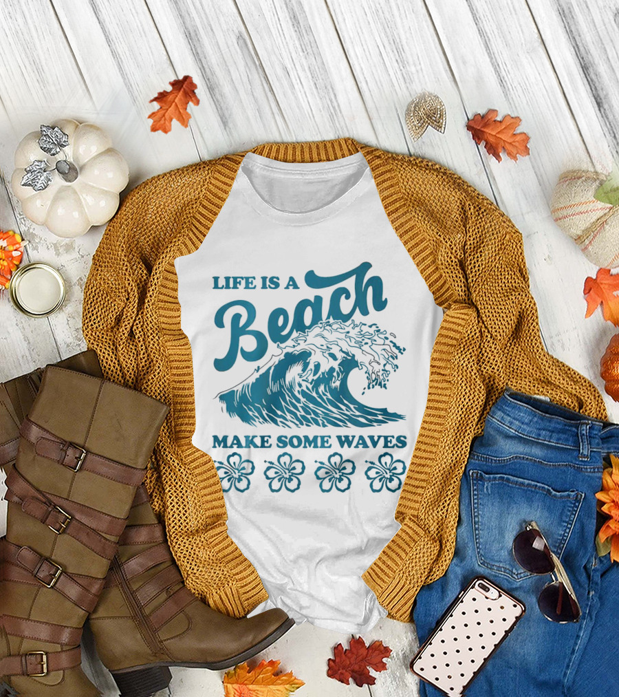 Life is a Beach Make Some Waves Wave and Flowers T-Shirt