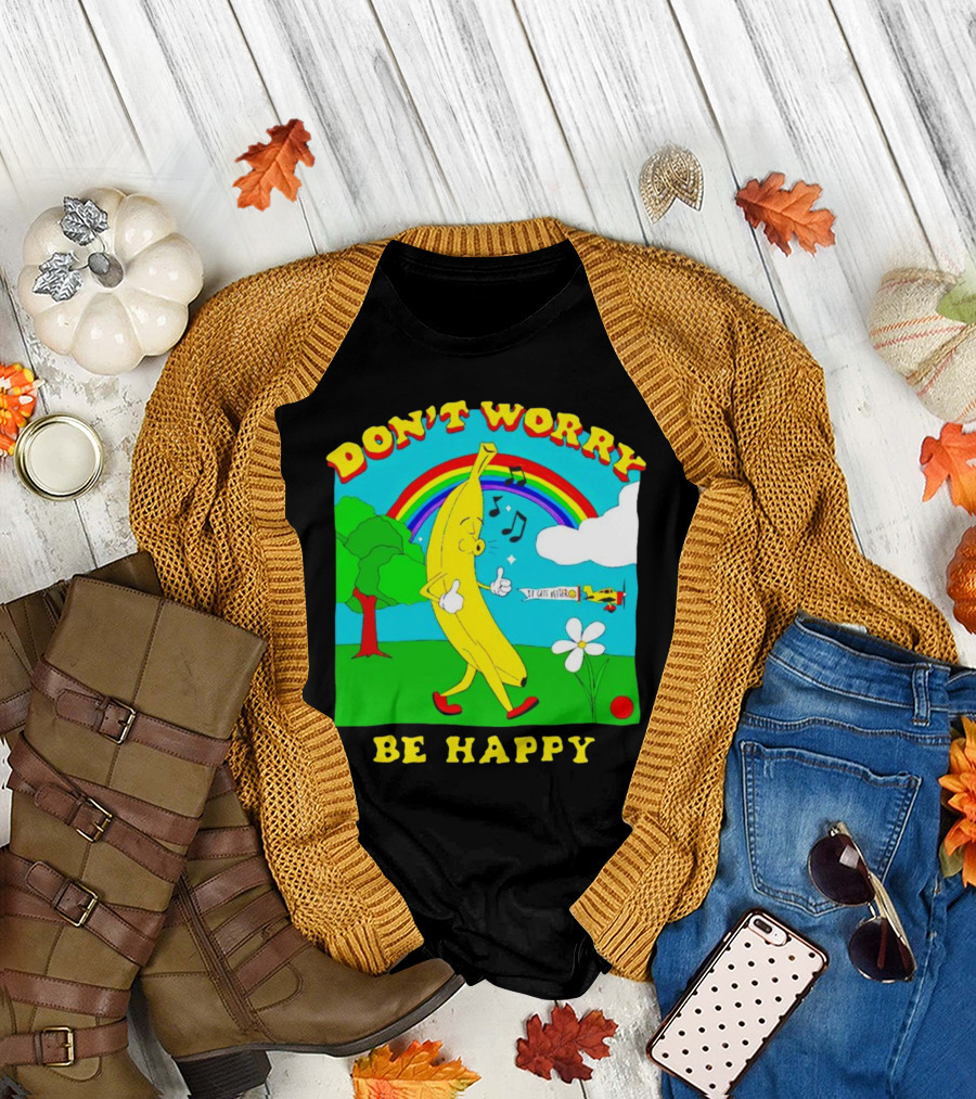Don't Worry Be Happy Banana Rainbow Gets Better T-Shirt