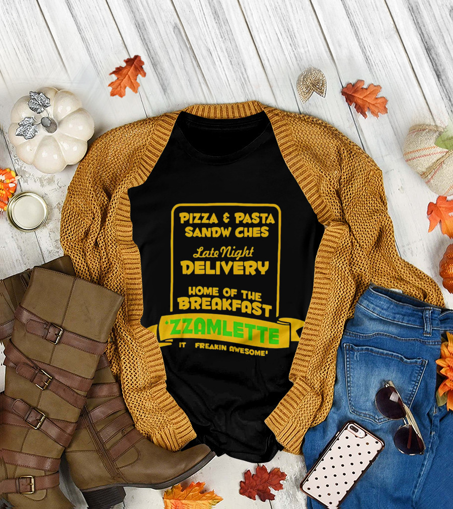 Tenacious D Wake and Bake Pizzeria Pizza and Pasta Sandwiches Late Night Delivery Home of the Breakfast 'Zzamlette It's Freakin Awesome T-Shirt