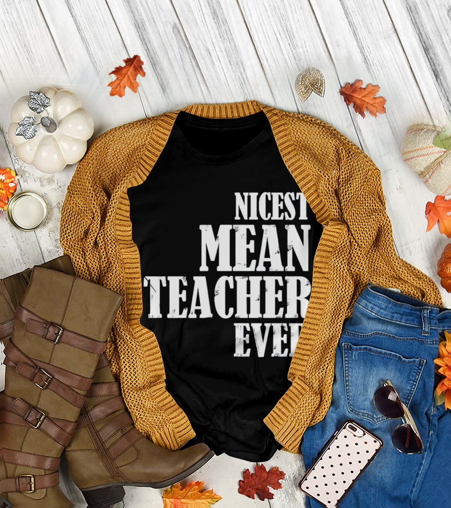 Nicest Mean Teacher Ever Classic Text T-Shirt