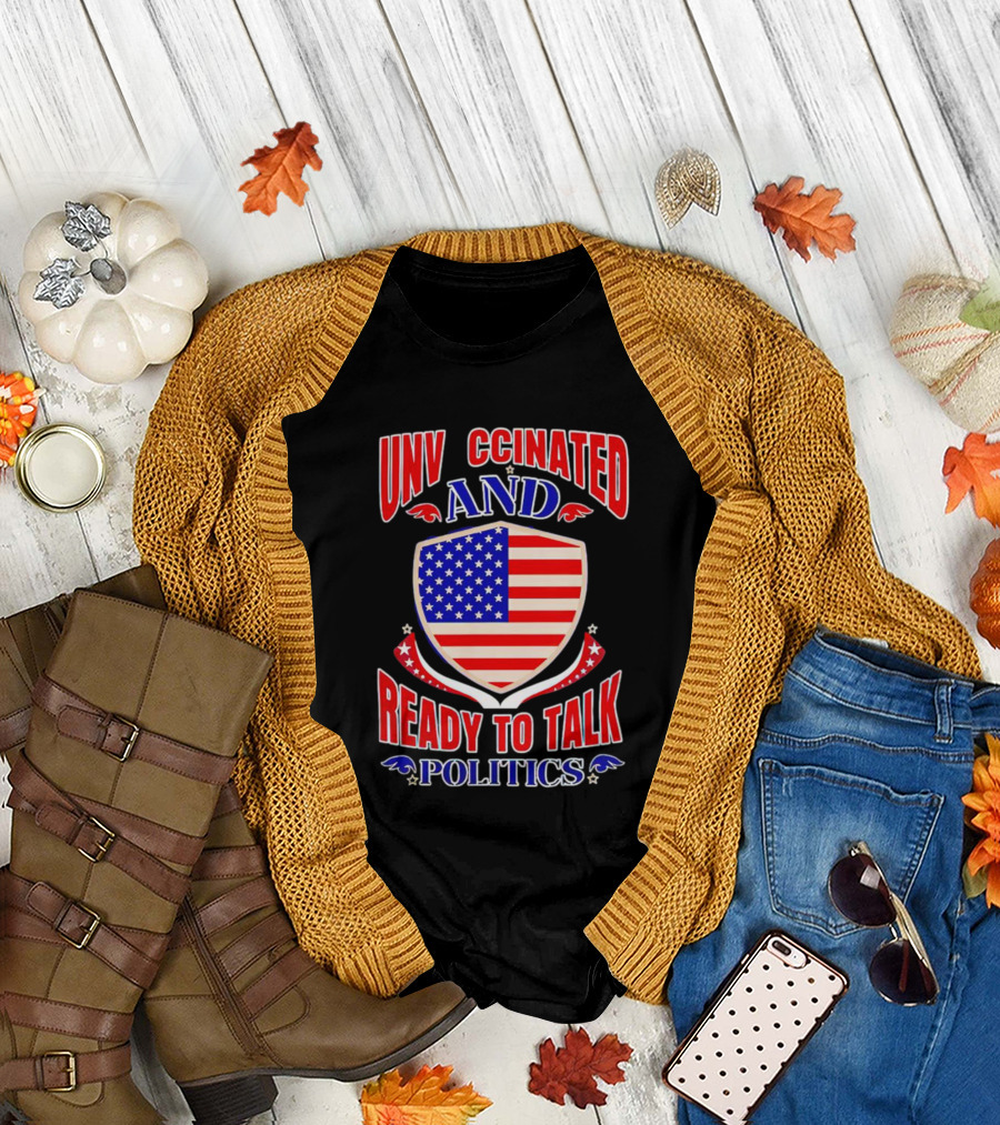 UNV CCINATED AND READY TO TALK POLITICS American Shield T-Shirt