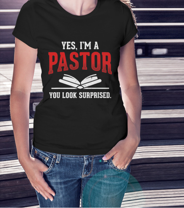 YES I'M A PASTOR YOU LOOK SURPRISED BOOKS T-Shirt