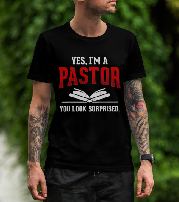 YES I'M A PASTOR YOU LOOK SURPRISED BOOKS T-Shirt