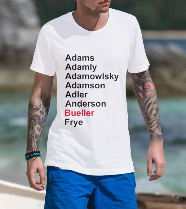 Adams Adamly Adamowlsky Adamson Adler Anderson Bueller Frye T-Shirt