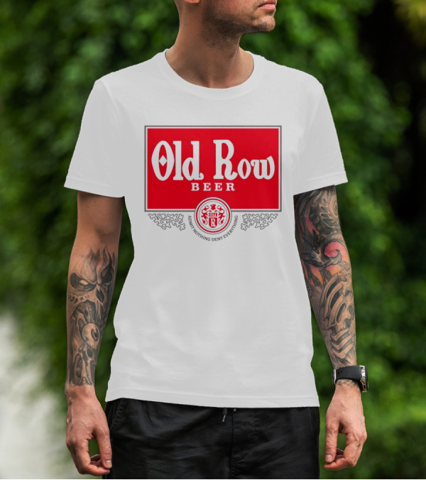 Old Row Beer Admit Nothing Deny Everything T-Shirt